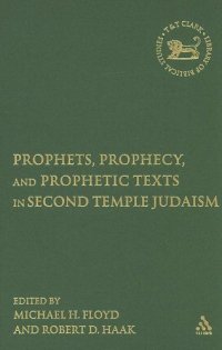 Prophets, Prophecy, And Prophetic Texts in Second Temple Judaism. Vol. 427