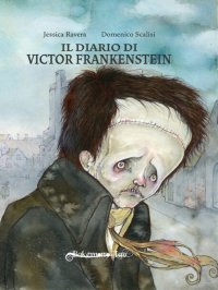 Il diario di Victor Frankenstein liberamente tratto dal romanzo di Mary Shelley