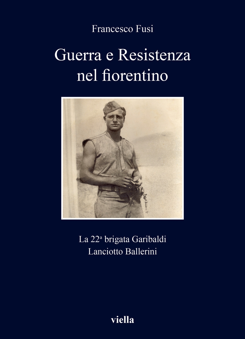 Guerra e resistenza nel fiorentino. La 22 Brigata Garibaldi