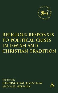 Religious Responses to Political Crises in Jewish and Christian Tradition. Vol. 444