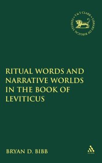 Ritual Words and Narrative Worlds in the Book of Leviticus. Vol. 480