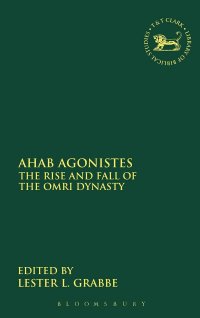 Ahab Agonistes: The Rise and Fall of the Omri Dynasty. Vol. 421