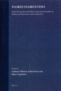 Flores Florentino: Dead Sea Scrolls and Other Early Jewish Studies in Honour of Florentino Garcia Martínez