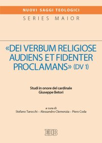«Dei verbum religiose audiens et fidenter proclamans» (DV 1). Studi in onore del cardinale Giuseppe Betori