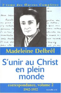 S'unir au Christ en plein monde. Correspondance. Volume 2