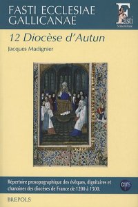Fasti Ecclesiae Gallicanae. Volume 12. Diocèse d'Autun