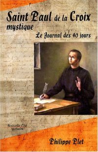 Saint Paul de la croix mystique. Le journal des 40 jours