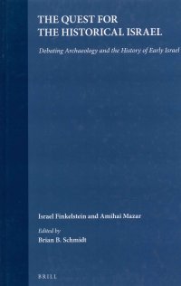 The Quest For the Historical Israel. Debating Archaeology and the History of Early Israel