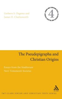 The Pseudepigrapha and Christian Origins: Essays from the Studiorum Novi Testamenti Societas: v. 4