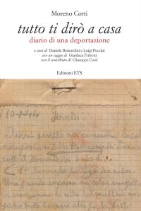 Tutto ti dirò a casa. Diario di una deportazione