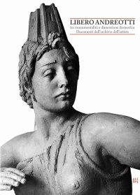 Libero Andreotti tra monumentalità e dimensione domestica. Documenti dall'archivio dell'artista