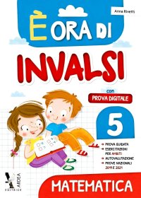 È ora di INVALSI. Matematica. Per la Scuola elementare. Vol. 5