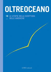 Oltreoceano. Vol. 19: Le utopie nella scrittura delle Americhe