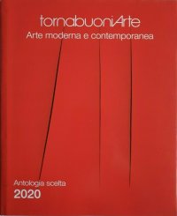 TornabuoniArte. Arte Moderna e Contemporanea. Antologia scelta 2020