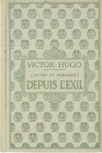 Depuis l'Exil (Actes Et Paroles). 2 Tome