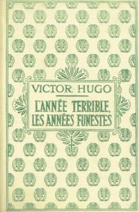 L'Année Terrible, les Années Funestes