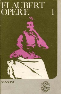 Flaubert. Opere. Volume 1