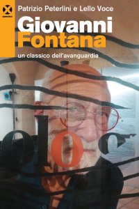 Giovanni Fontana. Un classico dell'avanguardia