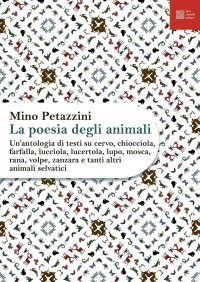 La poesia degli animali. Vol. 2: Un' antologia di testi sui mammiferi selvatici, anfibi, rettili, pesci d'acqua dolce, insetti e altri invertebrati