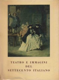Teatro e immagini del settecento italiano