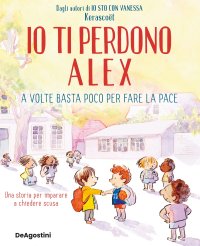 Io ti perdono Alex. A volte basta poco per fare la pace