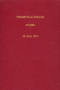 Fruhmittelalterliche Studien 45. Band 2011