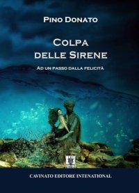 Colpa delle sirene. Ad un passo dalla felicità. Nuova ediz