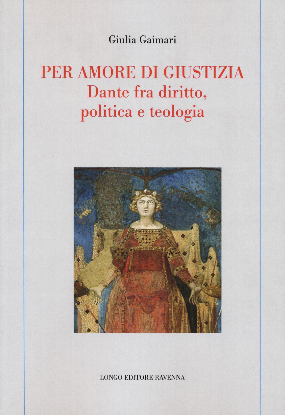 Per amore di giustizia. Dante fra diritto, politica