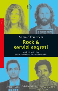 Rock & servizi segreti. Musicisti sotto tiro: da Jimi Hendrix a Fabrizio De André. Nuova ediz