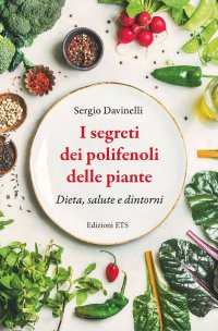I segreti dei polifenoli. Dieta, salute, dintorni