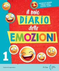 Il mio diario delle emozioni. Per la Scuola elementare. Vol. 1