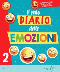 Il mio diario delle emozioni. Per la Scuola elementare. Vol. 2