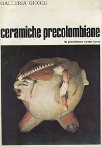Ceramiche Precolombiane. In Prevalenza Costarica