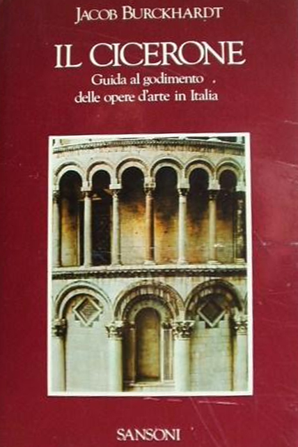 il Cicerone. Guida al Godimento delle Principali Opere d'Arte