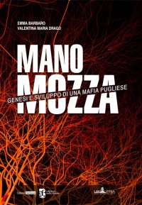 Mano mozza. Genesi e sviluppo di una mafia pugliese. Nuova ediz