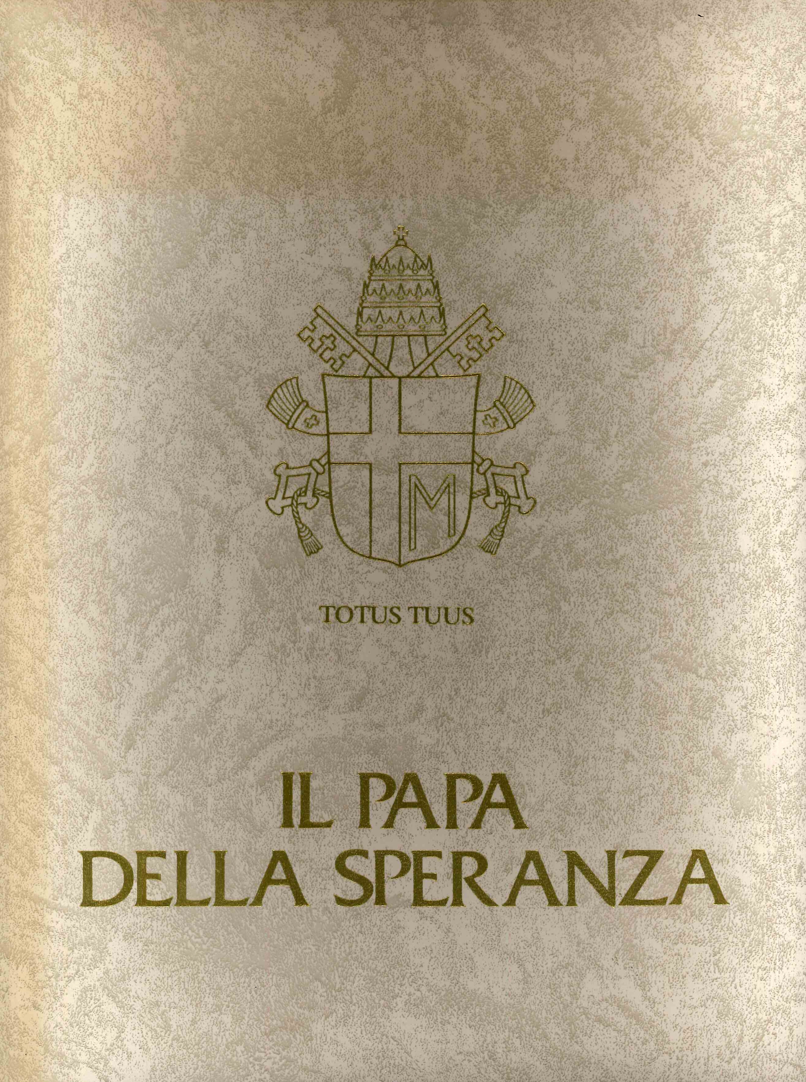 Il papa della speranza. Karol Wojtyla da Wadowice a Roma e in tutto il mondo