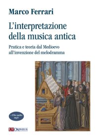 L'interpretazione della musica antica. Pratica e teoria dal Medioevo all'invenzione del melodramma. Con File audio per il download