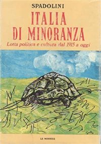 Italia di Minoranza. Lotta Politica e Cultura dal 1915 a Oggi