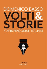 Volti & storie. 40 protagonisti italiani