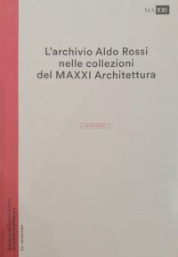 L'archivio Aldo Rossi nelle collezioni del MAXXI Architettura. L'inventario