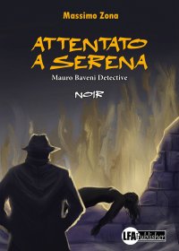 Attentato a serena. Mauro baveni detective