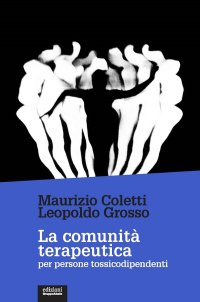 La comunità terapeutica per persone tossicodipendenti. Nuova ediz