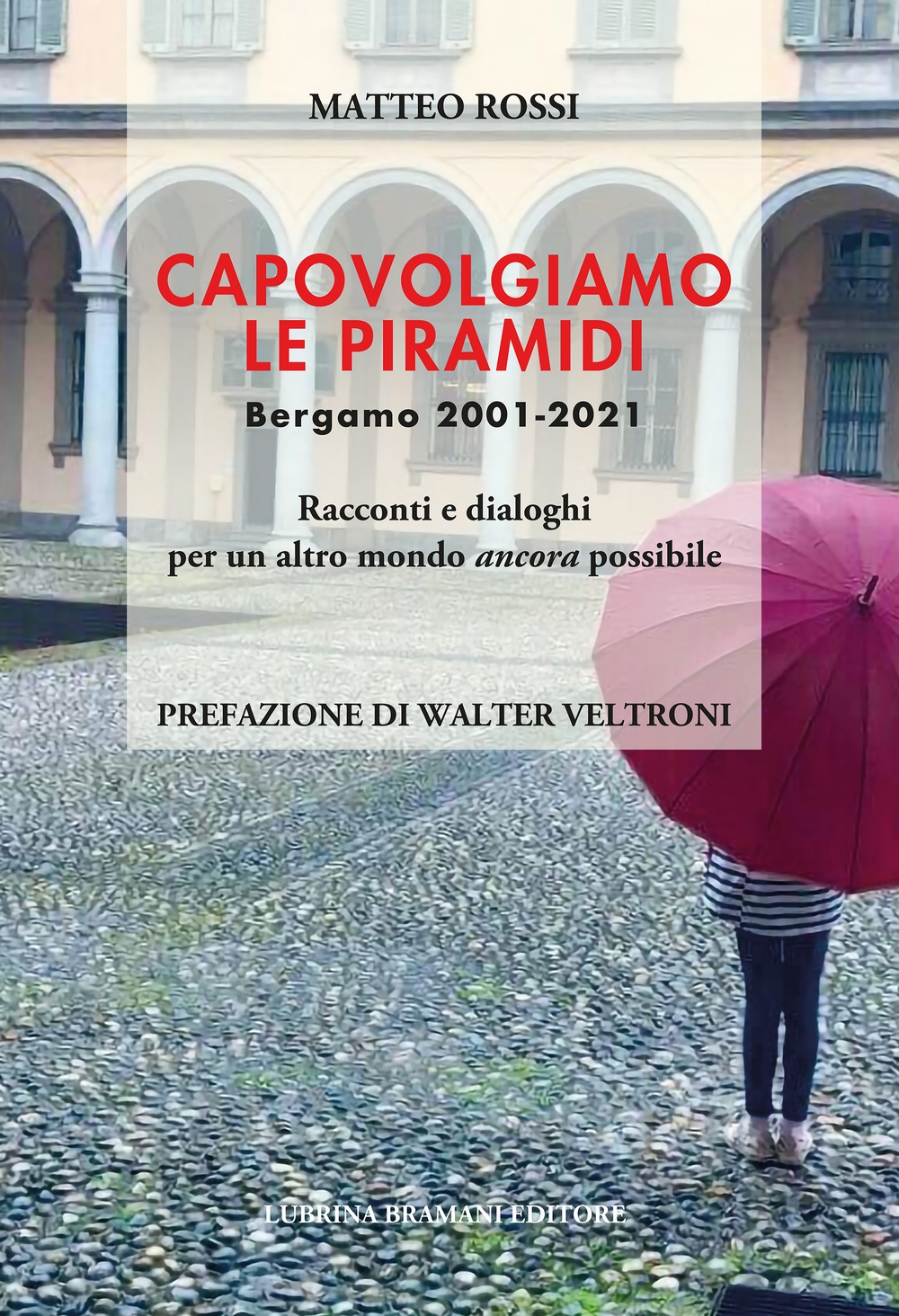 Capovolgiamo le piramidi. Racconti e dialoghi per un altro mondo ancora possibile