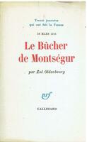 Le Bûcher De Montségur. Trente Journées Qui Ont Fait la France