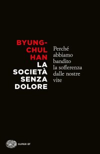 La società senza dolore. Perché abbiamo bandito la sofferenza dalle nostre vite
