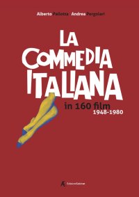 La commedia italiana in 160 film. 1948-1980