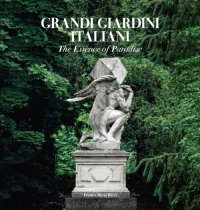 Grandi giardini italiani. The essence of Paradise