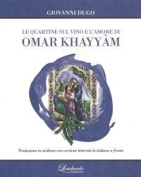 Le Quartine sul Vino e l'Amore di Omar Khayyam.