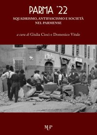 Parma '22. Fascismo da primo dopoguerra alle barricate