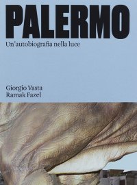 Palermo. Un'autobiografia nella luce